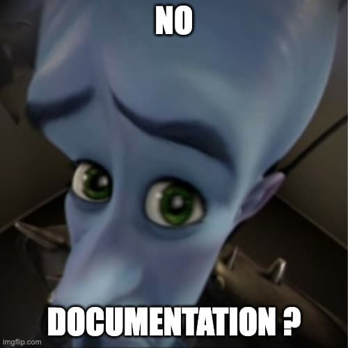 Megamind peeking meme says "no documentation ?"